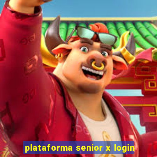 plataforma senior x login